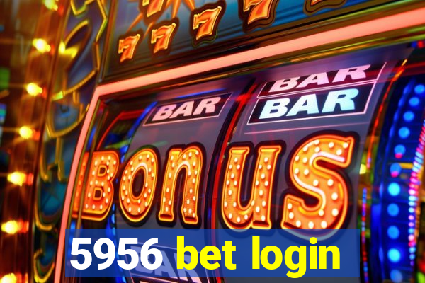 5956 bet login